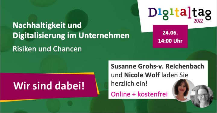 Am 24.6. um 14.00 Uhr, online und kostenfrei. Mit Susanne Grohs-von Reichenbach (Founder von Think Digital Green®) und Nicole Wolf (Beraterin für nachhaltige Digitalisierung).