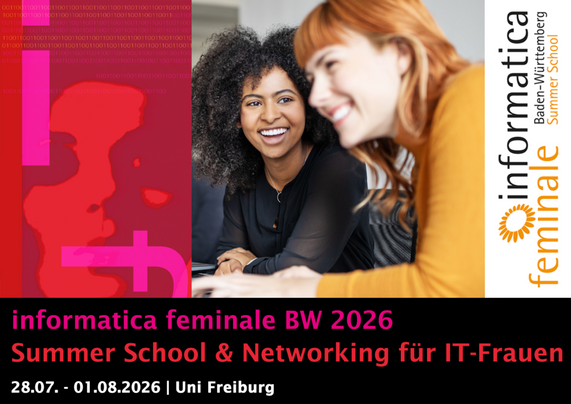 28.07. bis 01.08.2026, Uni Freiburg
informatica feminale BW 2026
Summer School & Networking für IT-Frauen